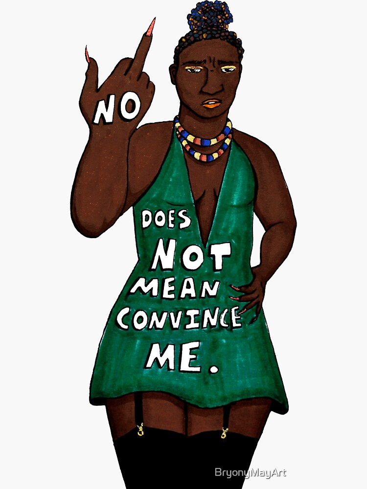 No Does Not Mean Convince Me Sticker For Sale By Bryonymayart Redbubble