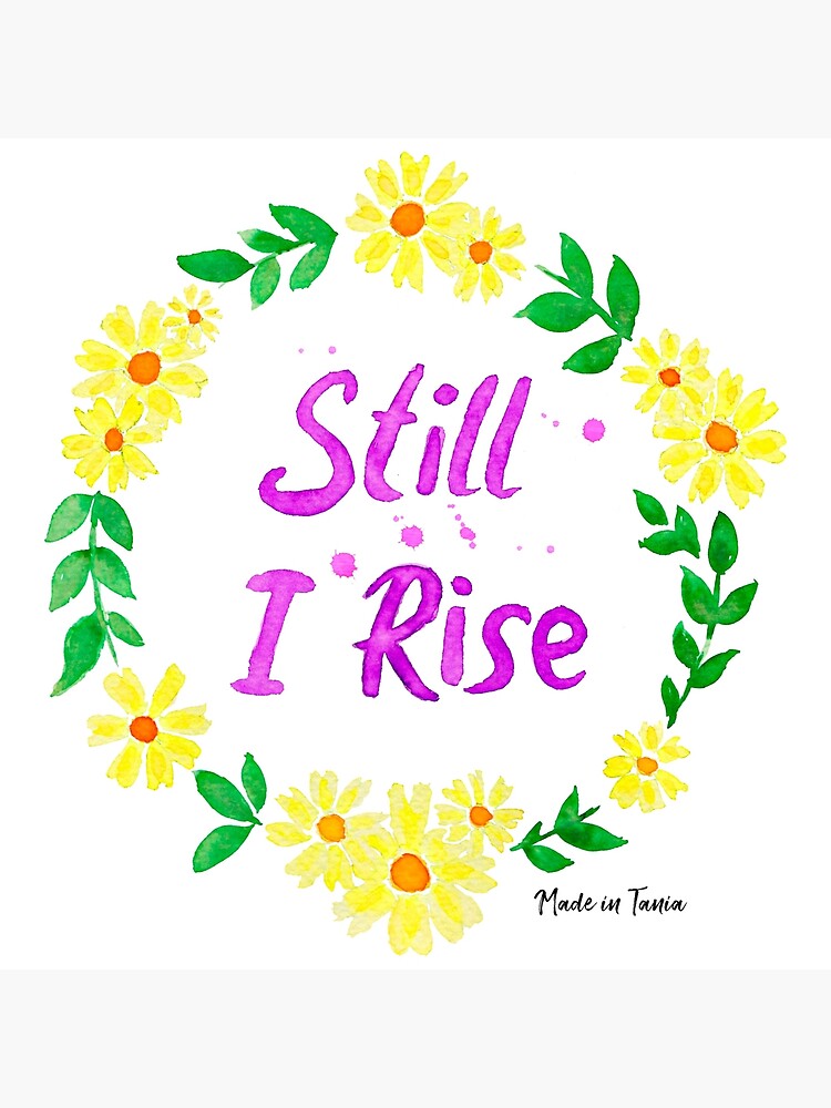 Still I Rise Poster For Sale By Made In Tania Redbubble