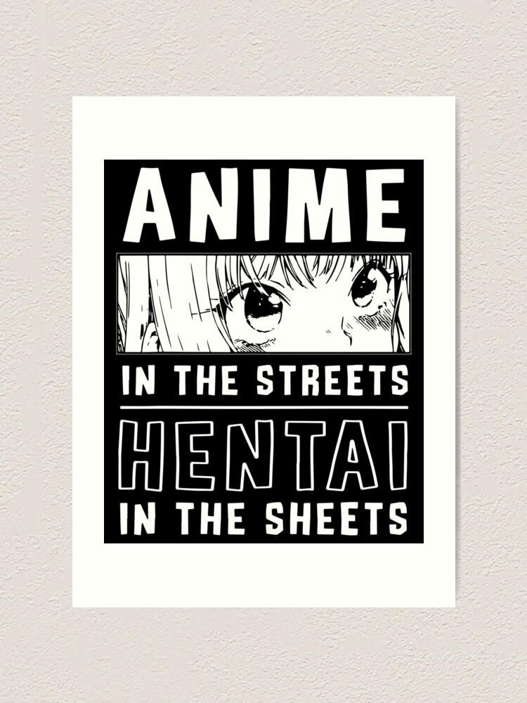 Anime In The Streets Hentai In The Sheets Art Print By Waifucoffee