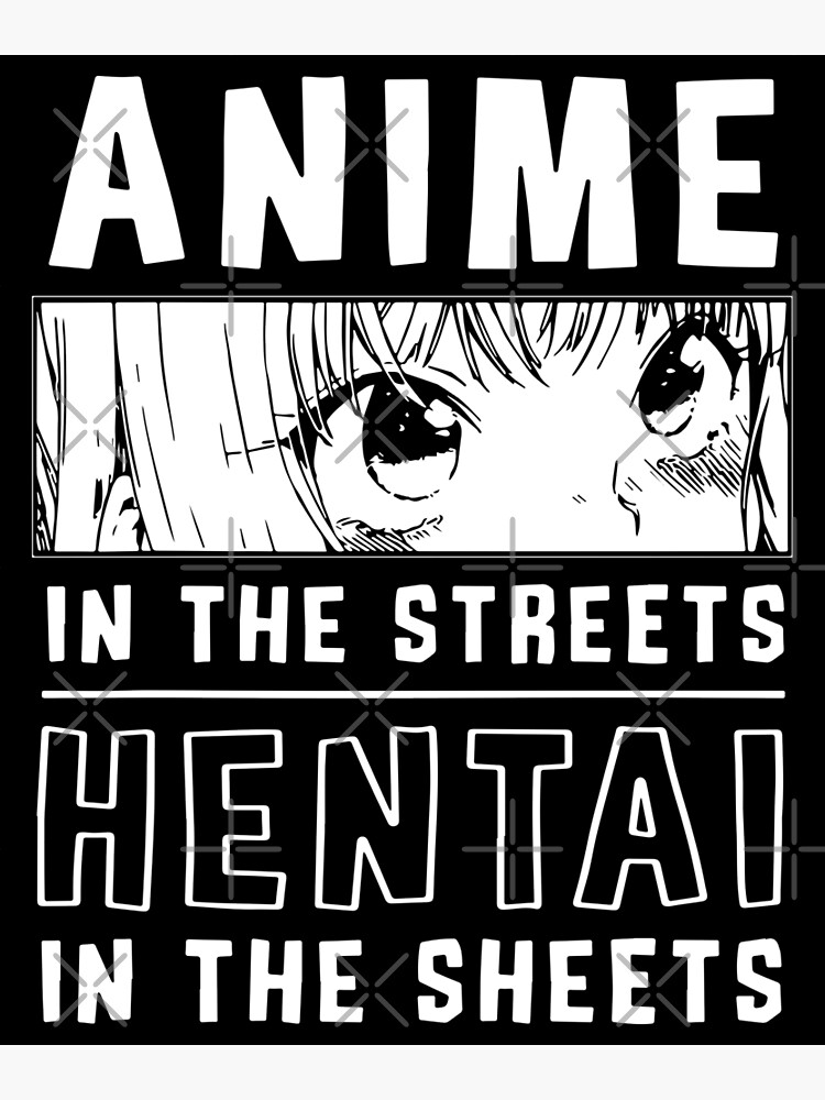 Anime In The Streets Hentai In The Sheets Poster For Sale By