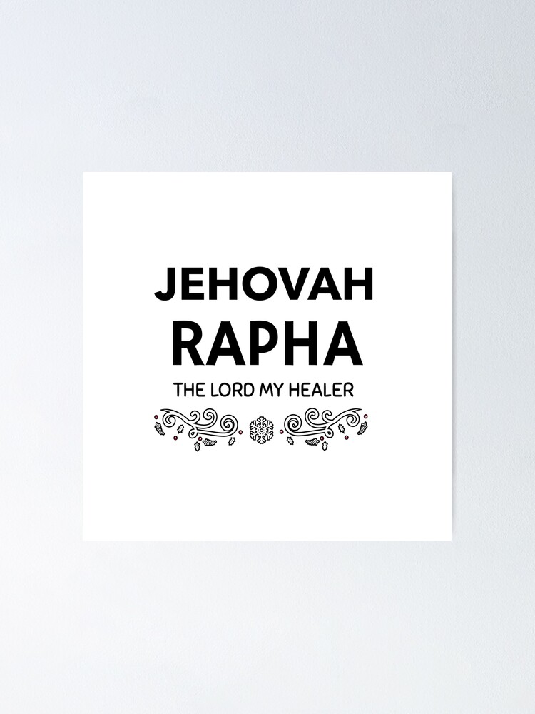 Jehovah Rapha The Lord My Healer Poster By MariesDesigns11 Redbubble