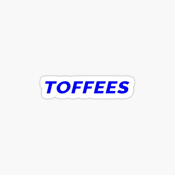 Toffees Sticker For Sale By Samvschantz Redbubble