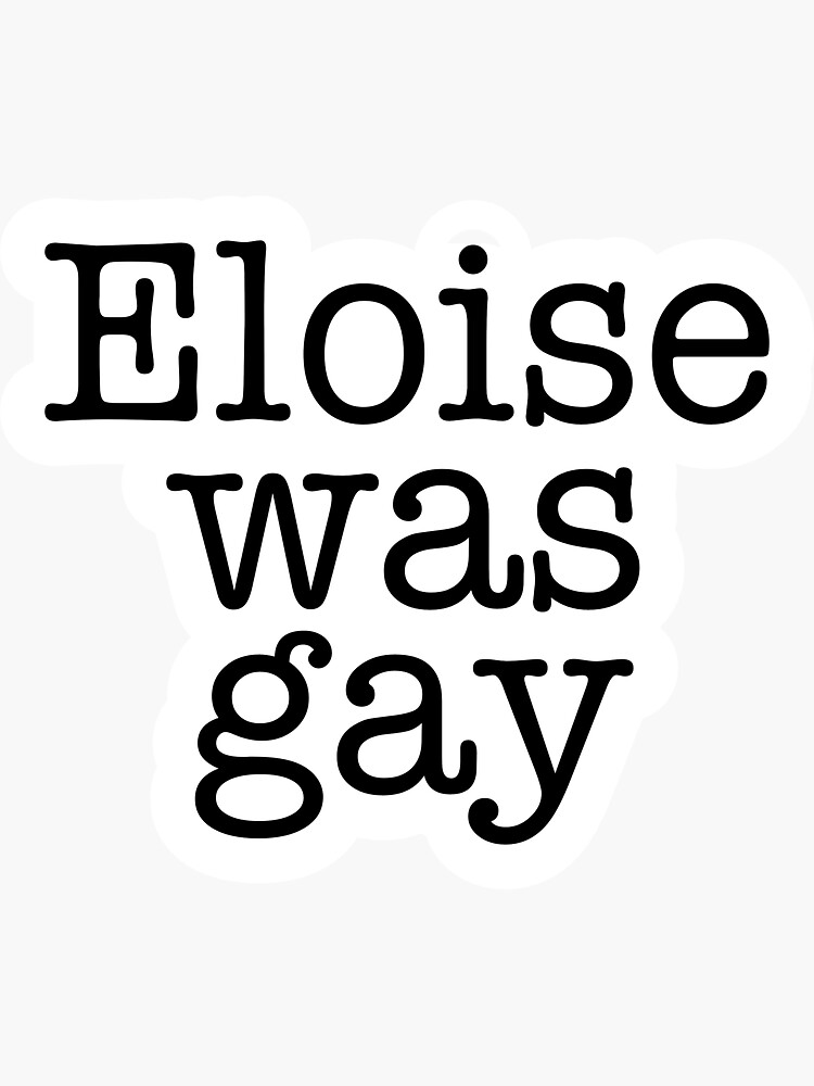 Eloise Was Gay Sticker For Sale By Doom And Gloom Redbubble