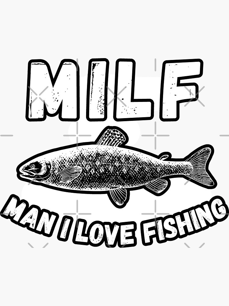 MILF Man I Love Fishing Sticker For Sale By Momsnpops Redbubble