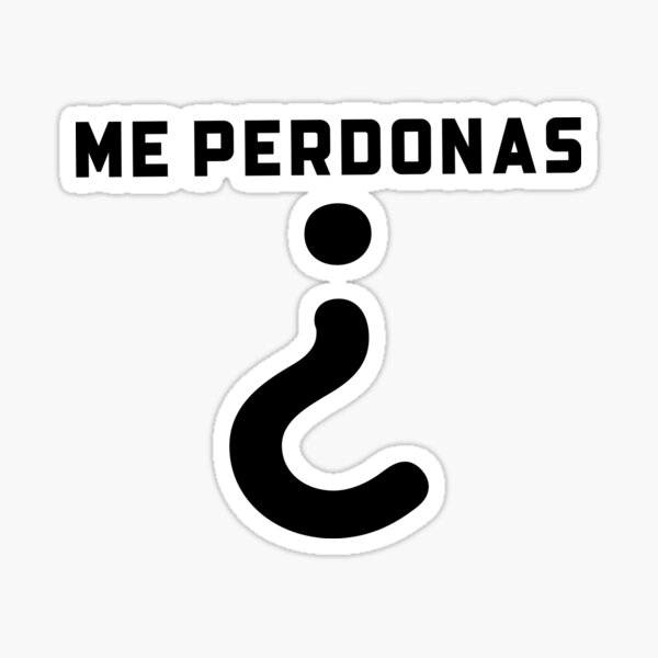 Me Perdonas Sticker For Sale By Wachi A Redbubble