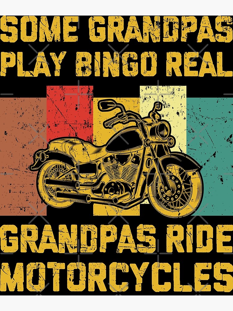 Some Grandpas Play Bingo Real Grandpas Ride Motorcycles Poster By