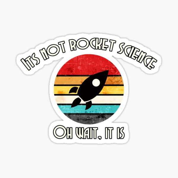 It Is Not Rocket Science Sticker For Sale By Snazzycorp Redbubble