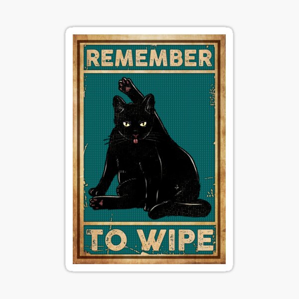 Remember To Wipe Black Cat Sticker For Sale By Akubar Redbubble