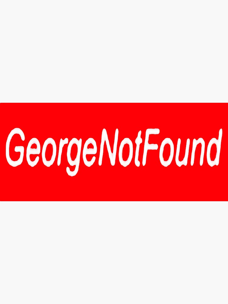 Georgenotfound Sticker For Sale By Nakamotoz Redbubble