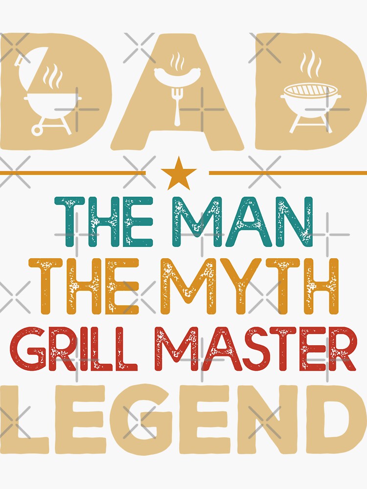 Dad The Man The Myth Grill Master Legend Sticker By Repus Redbubble