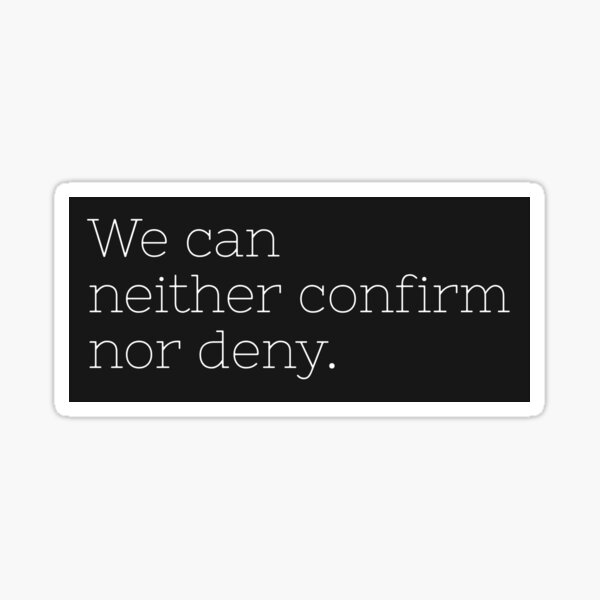 We Can Neither Confirm Nor Deny Sticker For Sale By Raginorcstudio