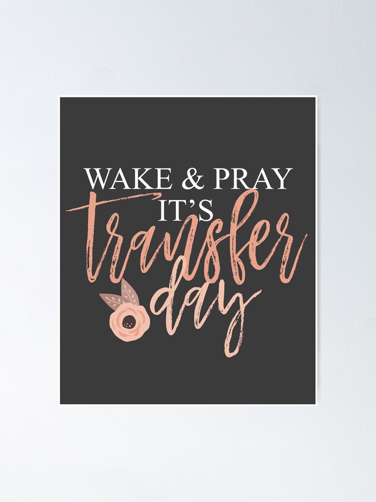 Wake Pray Transfer Day Ivf Christian Mama Fertility Poster By