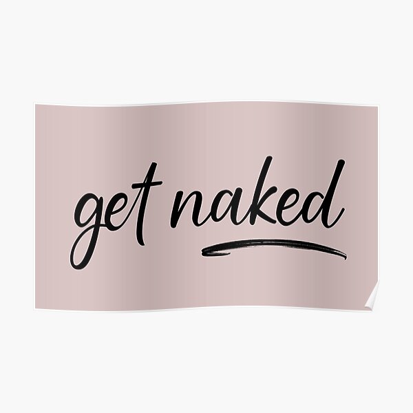 Get Naked Funny Bathroom Graphic Poster By Flipandflop Redbubble