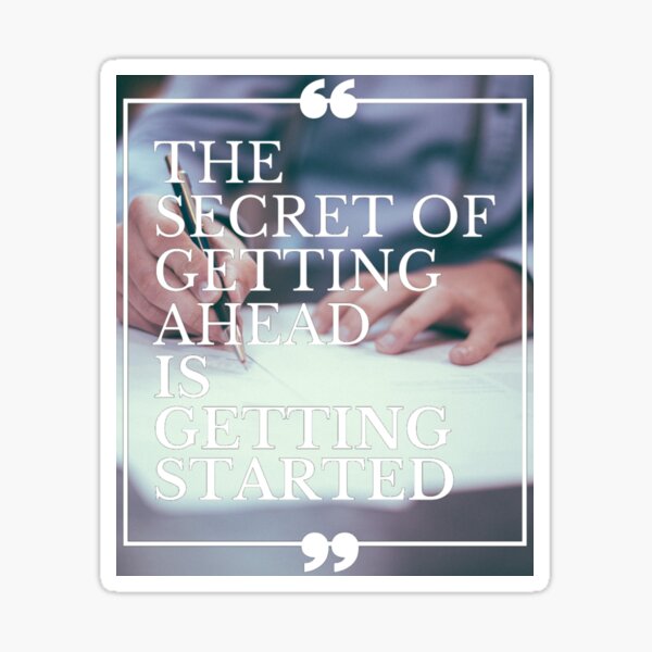 The Secret Of Getting Ahead Is Getting Started Quote Background