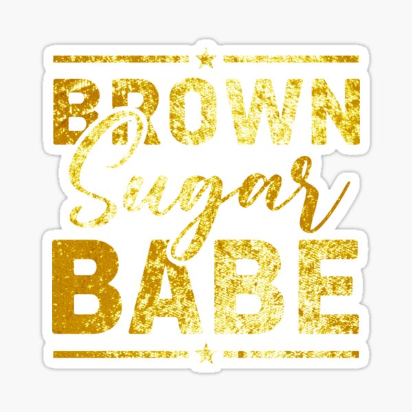 Brown Sugar Babe Melanin Black African American Sticker By