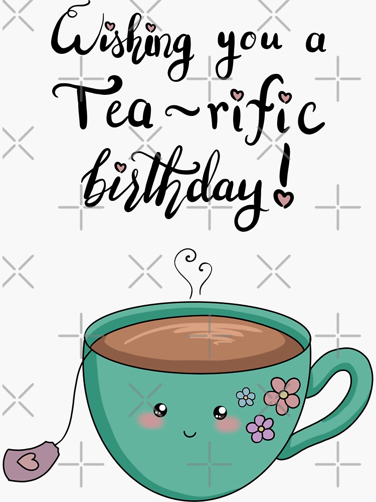 Tea Pun Birthday Wishes Sticker For Sale By Lady Lilac Redbubble