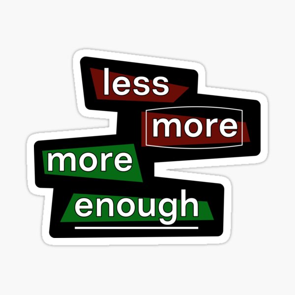 Less More Dark BG Sticker For Sale By ReIntegration Redbubble