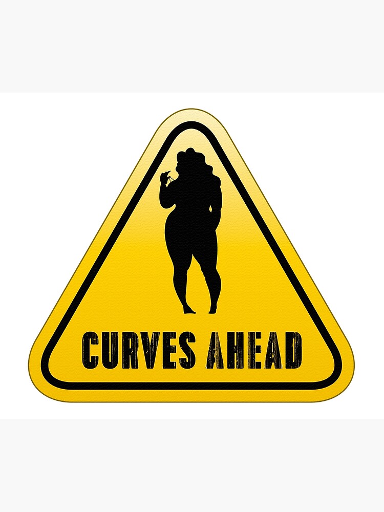 Caution Curves Ahead Thick Curvy Woman Warning Poster For Sale By