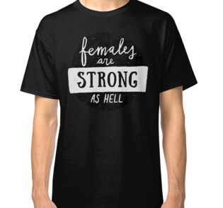 females are strong as hell shirt