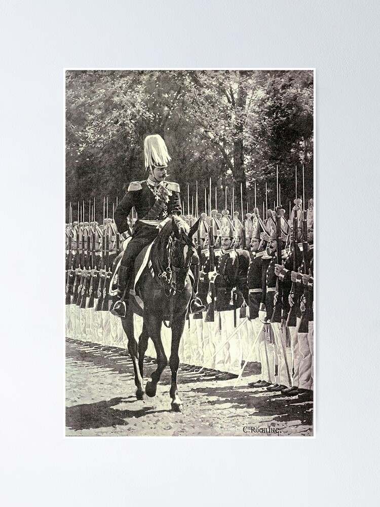 Kaiser Wilhelm Ii Reviewing His Personal Guard Poster By