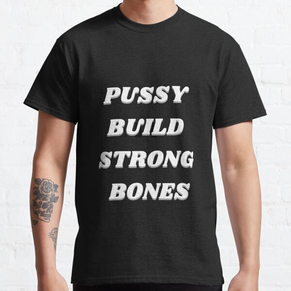 Pussy Builds Strong Bones Gifts Merchandise Redbubble