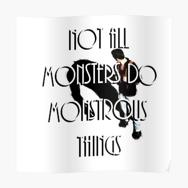 Teen Wolf Not All Monsters Do Monstrous Things Poster By Cindertrack