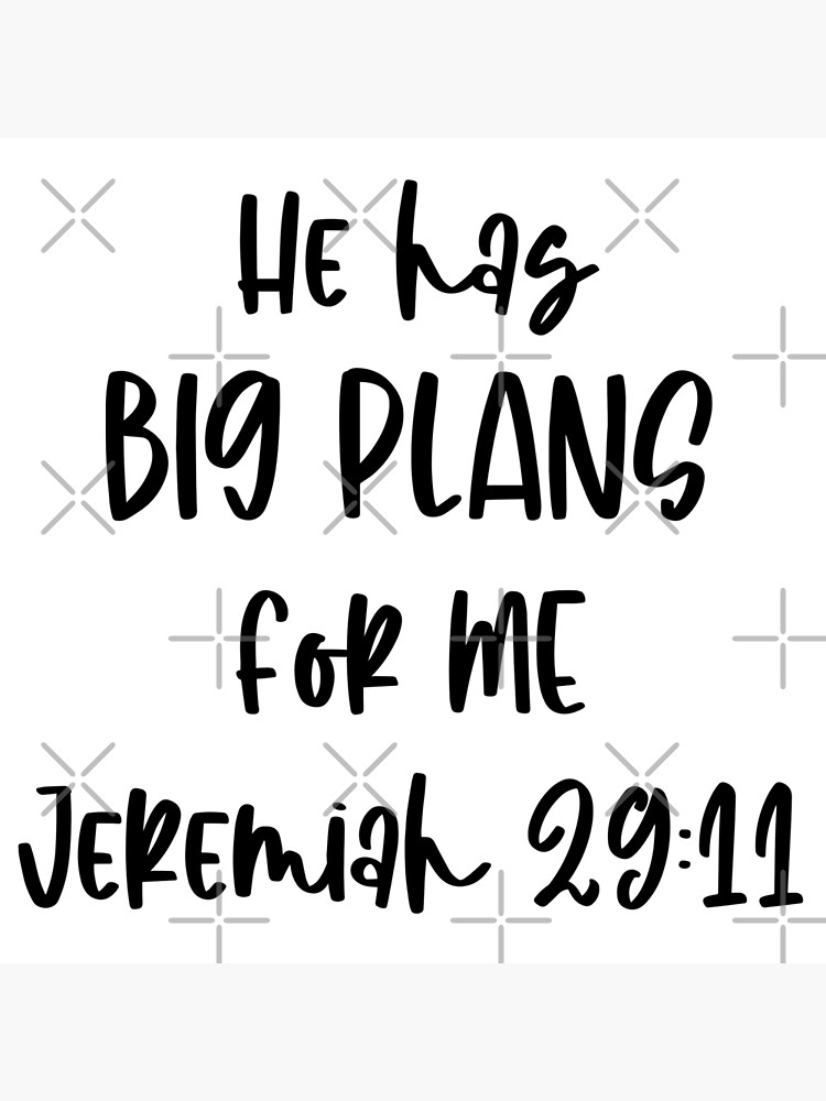 He Has Big Plans For Me Jeremiah Poster For Sale By