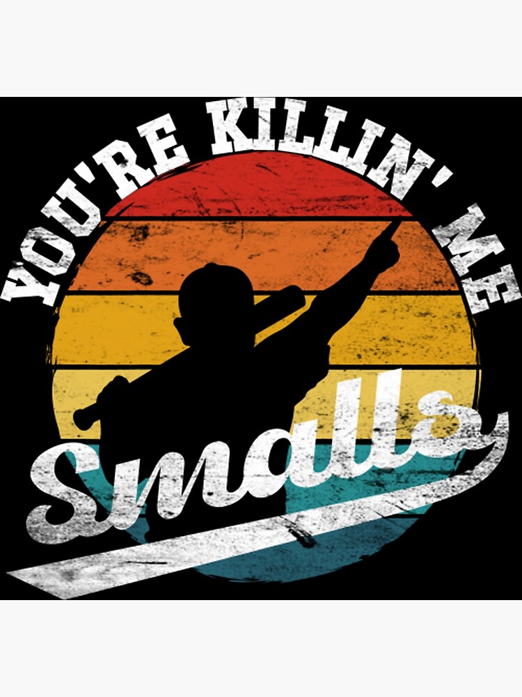 The Sandlot You Re Killing Me Smalls Poster For Sale By