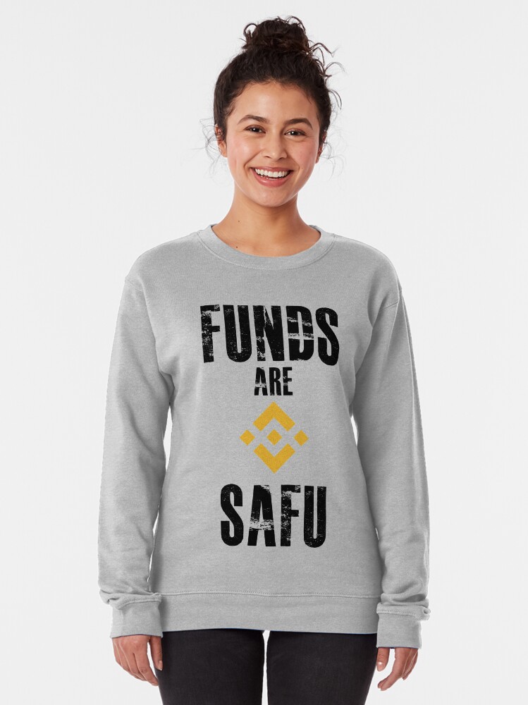 BINANCE Cryptocurrency Funds Are SAFU Pullover Sweatshirt By