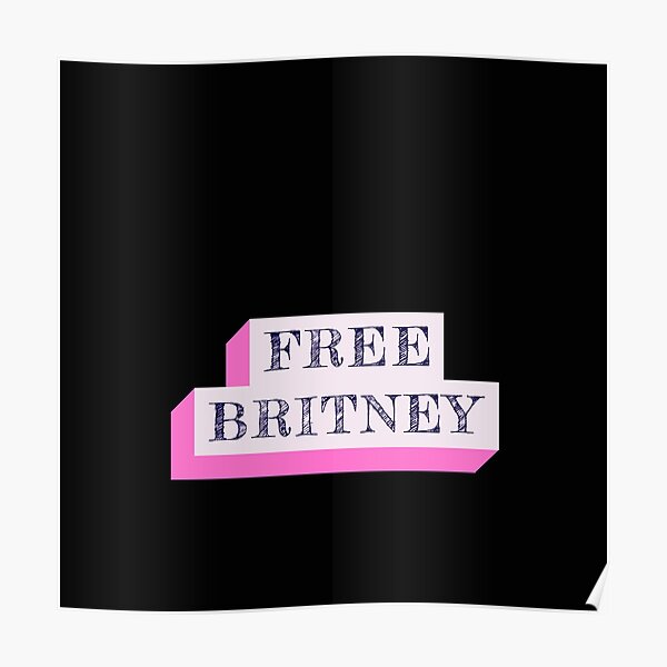 Free Britney Poster For Sale By RheaRealm Redbubble