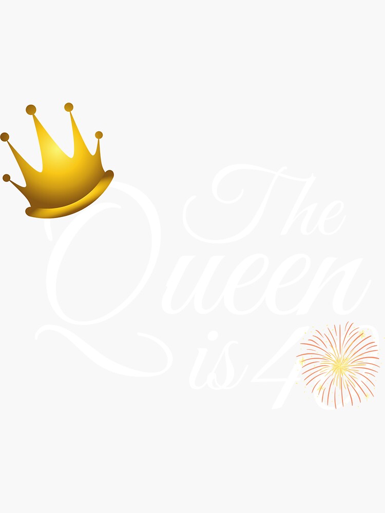 Th Birthday Women Gifts The Queen Is Sticker For Sale By