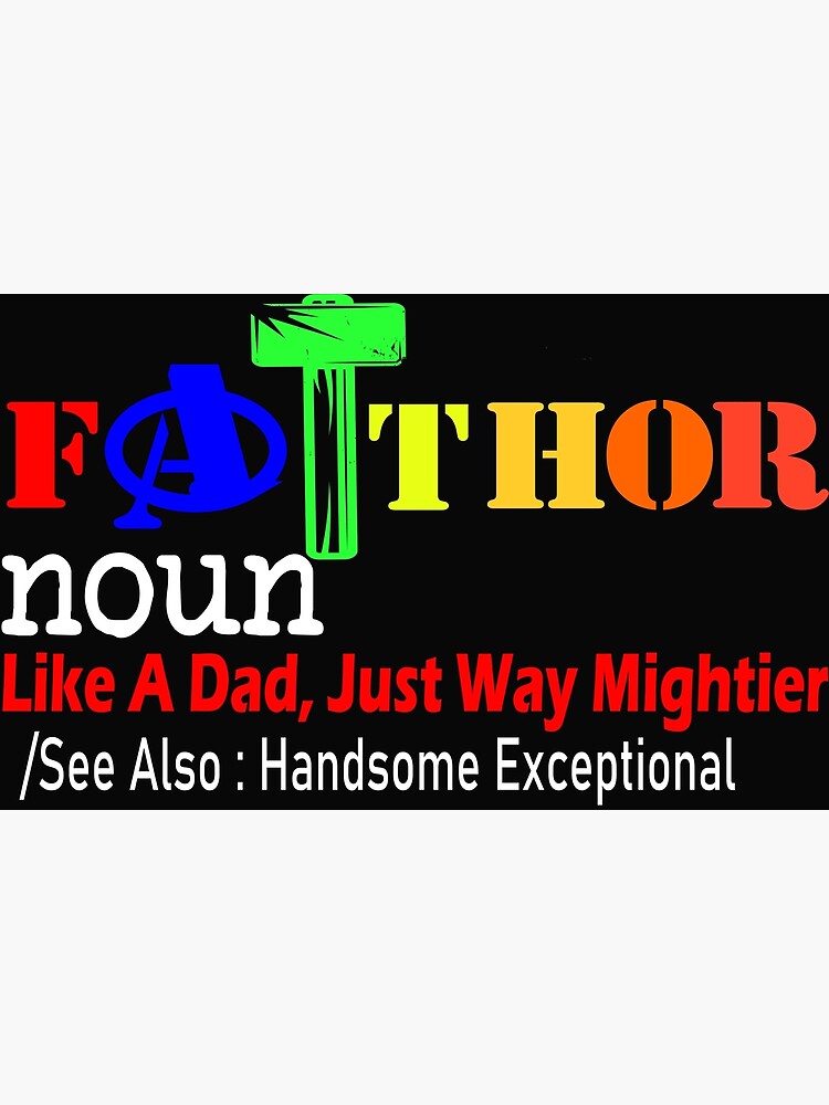 Funny Fa Thor Noun Like A Dad Just Way Mightier See Also Handsome