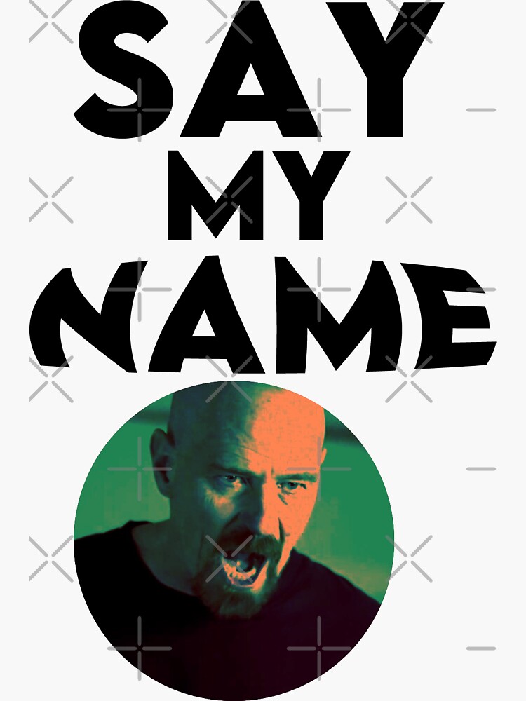 Say My Name Heisenberg Quote Walter White Breaking Bad Sticker