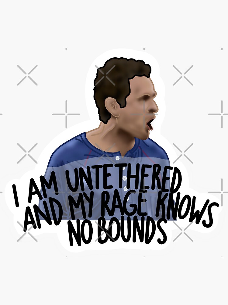 I Am Untethered And My Rage Knows No Bounds Sticker For Sale By