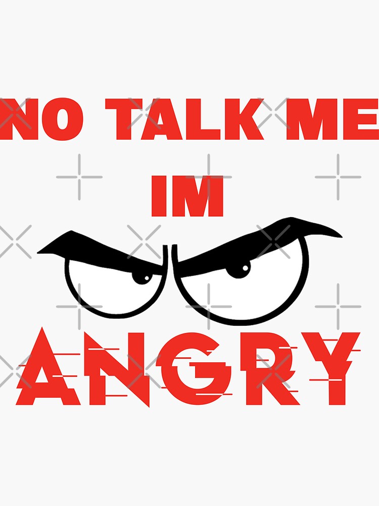 No Talk Me Im Angry Awesome Gift For Your Friends Sticker For Sale