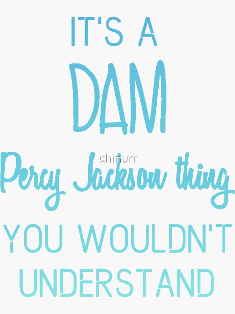 It S A Dam Percy Jackson Thing You Wouldn T Understand Sticker For