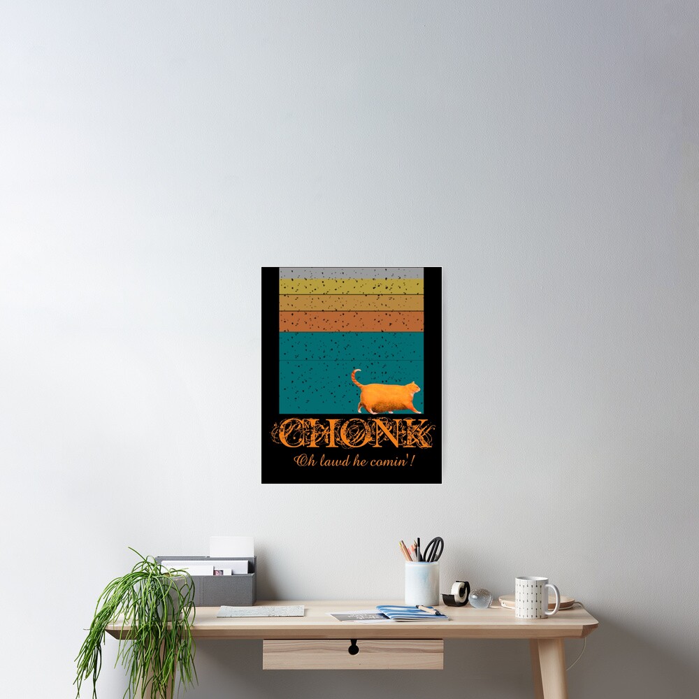 Chonk Cat Scale Meme Retro Oh Lawd He Comin Memes Poster For Sale