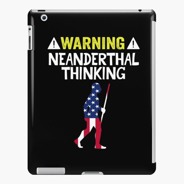 Warning Neanderthal Thinking American Neanderthals Ipad Case Skin