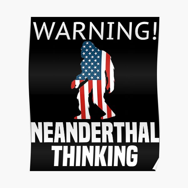 American Flag Neanderthal Thinking For Proud Neanderthals Poster By