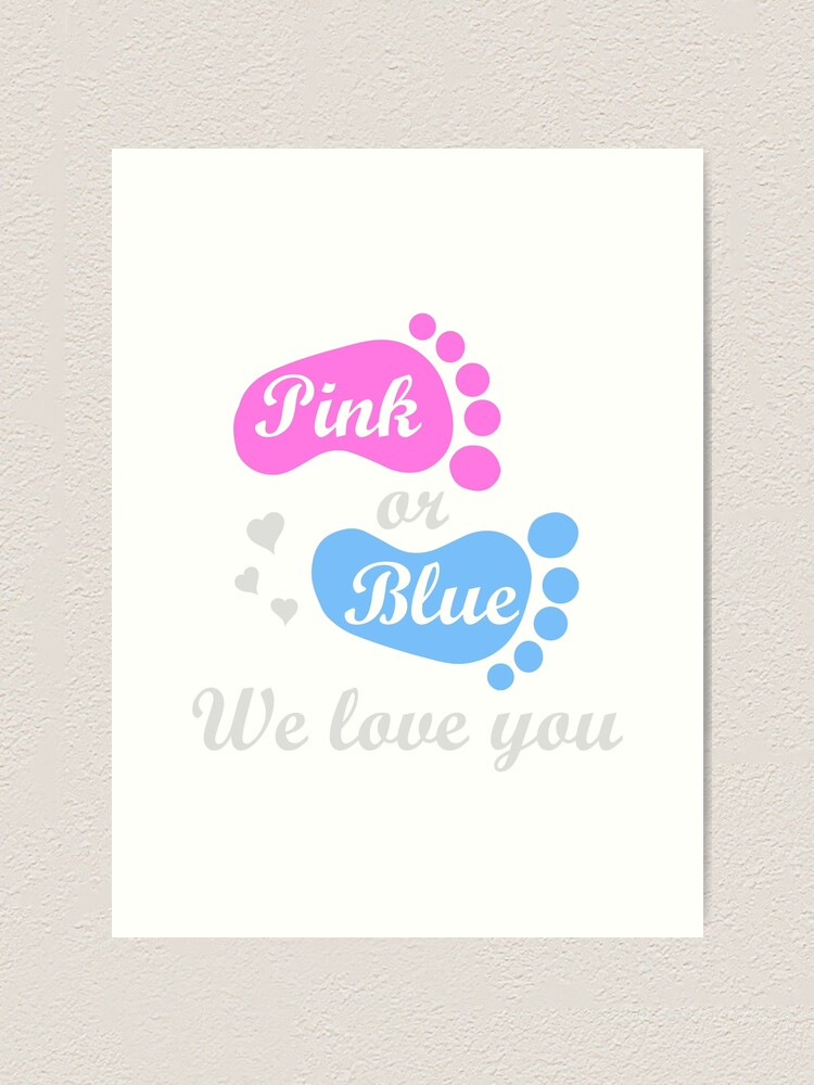 Cute Pink Or Blue We Love You Baby Shower Gender Reveal Art Print