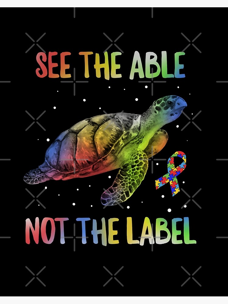 Autism Awareness See The Able Not Label Sea Turtle 2 Poster For Sale