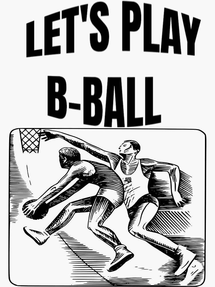 Let Us Play B Ball Let The Madness Begin Sticker For Sale By