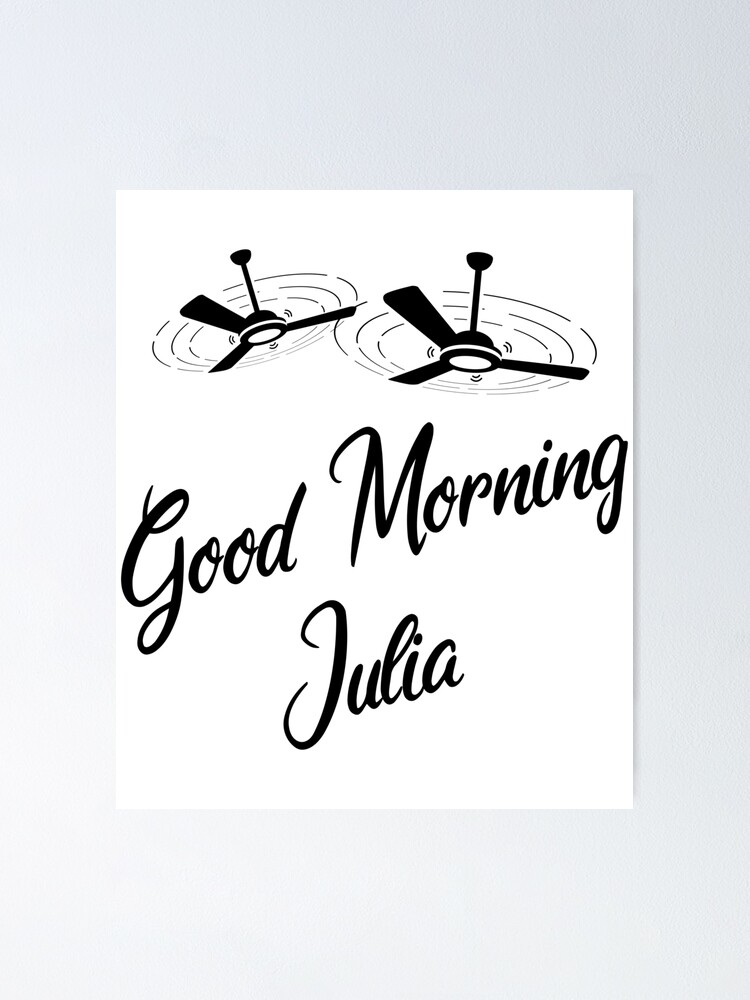 Julia Meme Funny Good Morning Julia Poster For Sale By Ibsfam