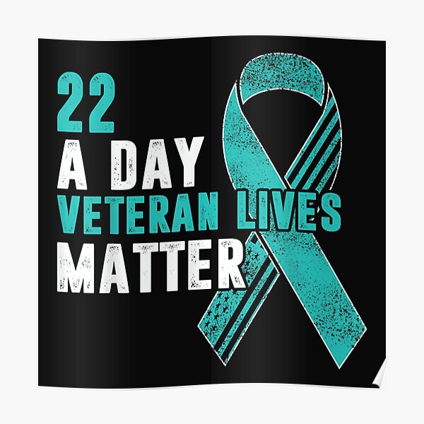 PTSD Awareness 22 A Day Veteran Lives Matter Teal Ribbon Poster For