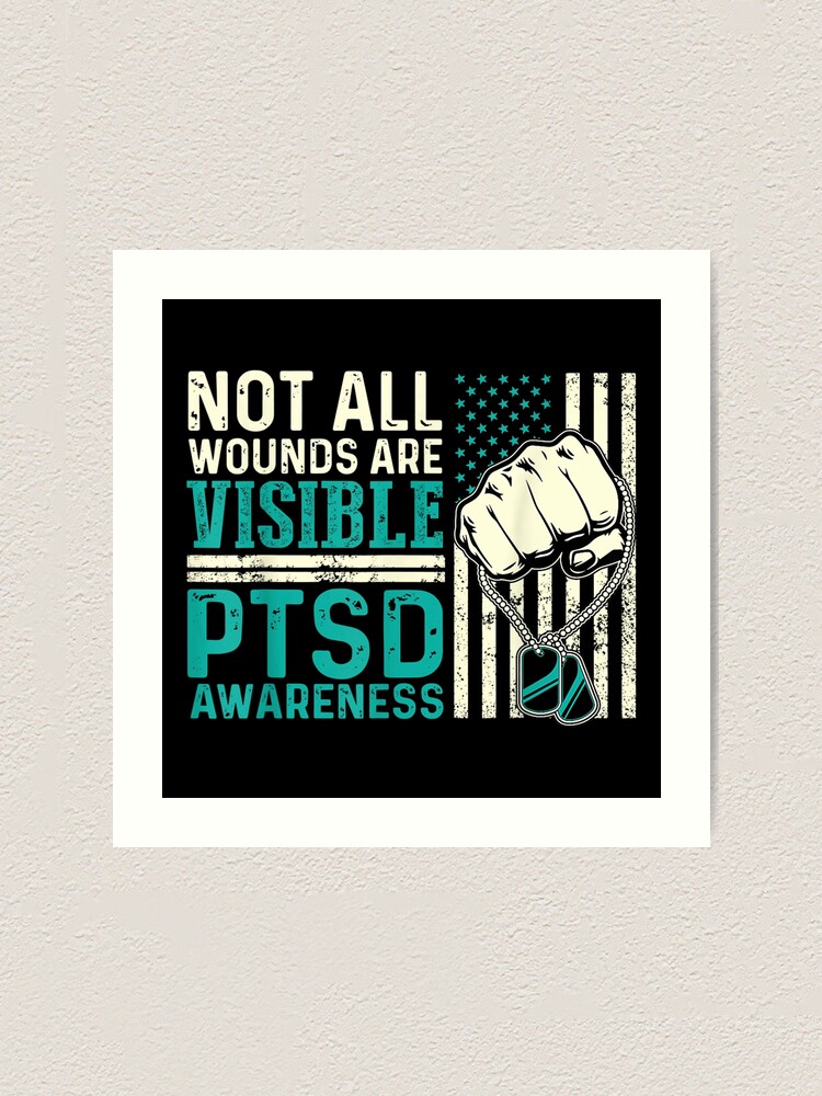 Not All Wounds Are Visible Ptsd Awareness American Art Print By