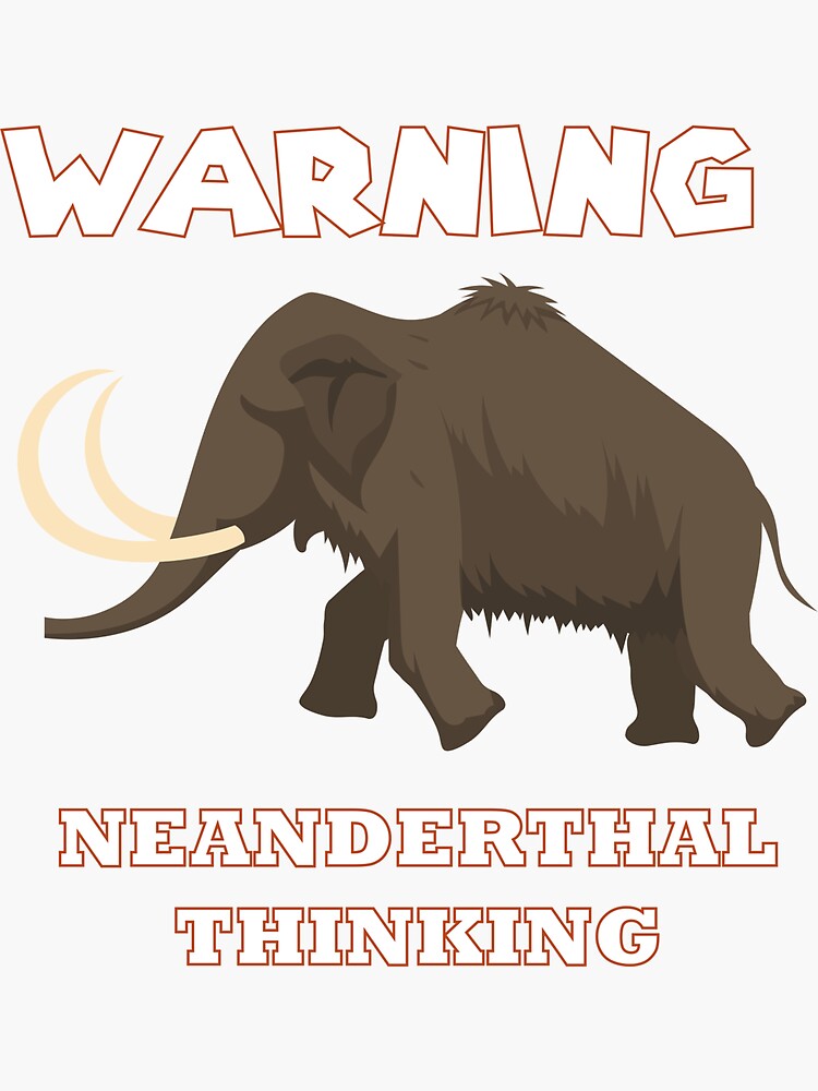 Warning Neanderthal Thinking Sticker By Hicham You Redbubble