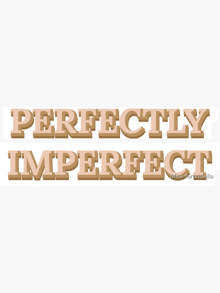 Perfectly Imperfect Sticker By Miss Hirondelle Redbubble