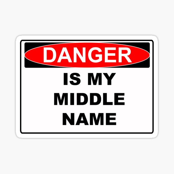 Danger Is My Middle Name Sticker By Terlan Redbubble