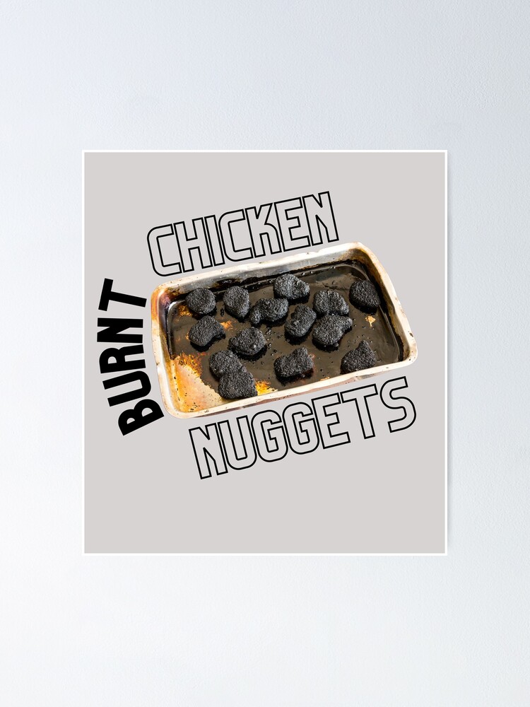 Burnt Chicken Nugget Poster For Sale By Schka Redbubble