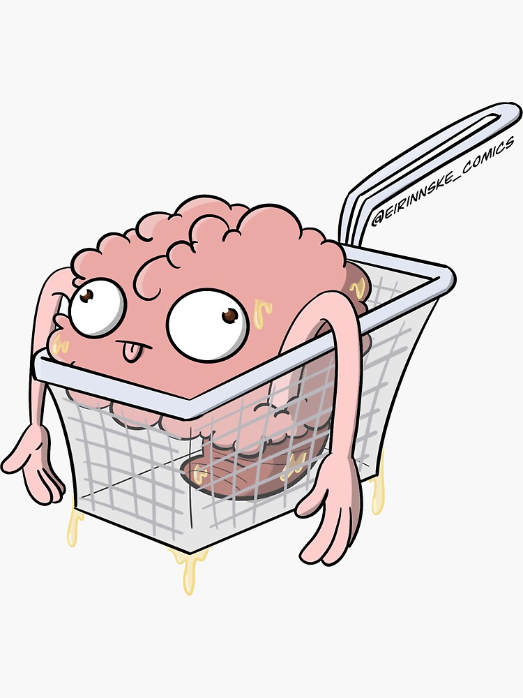 Brain Fried Sticker For Sale By Eirinnskecomics Redbubble